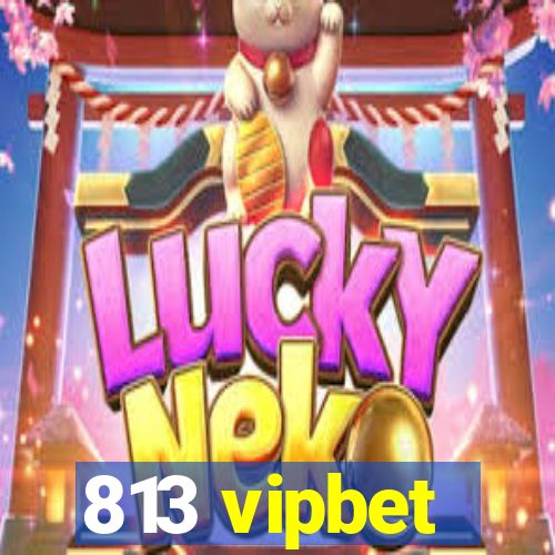 813 vipbet